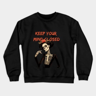 Sarcastic Skeleton - Keep your mind closed Crewneck Sweatshirt